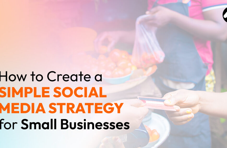 How to Create a Simple Social Media Strategy for Small Businesses